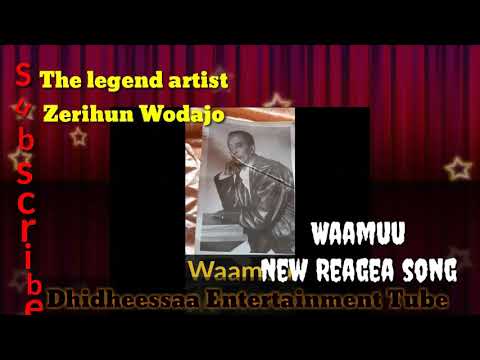 Waamuu New Ethiopian Oromoo Reagea Music By The Legend Artist Zerihun Wodajo