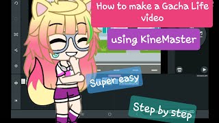 How To Make A Gacha Life Video For Beginners Using Kinemaster - Very Easy - Step By Step Tutorial