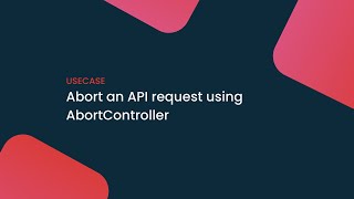 Live Usecase for AbortController
