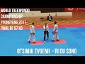 World Taekwondo Championship Pyongyang 2017 final of 57 kg Otsimik Evgenii  - Ri Du Song