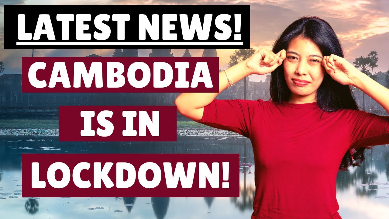 👩🏿‍⚕️ Cambodia In Lockdown | Latest News | Living In Cambodia.