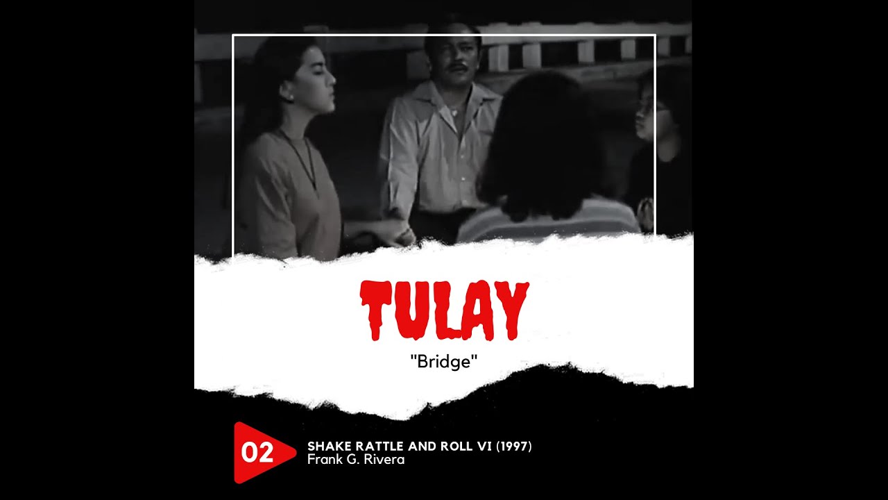 2 | Tulay (Shake Rattle and Roll VI, 1997)