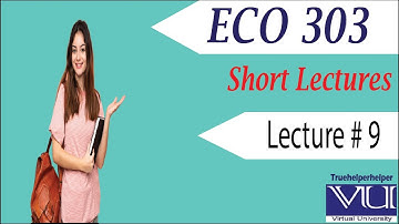 ECO303 - Short Lecture # 9 with Final Term Preparation VU || by Truehelperhelper