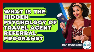 What Is The Hidden Psychology Of Travel Agent Referral Programs? - Travel Agents Playbook