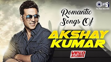 Romantic Songs Of Akshay Kumar - Video Jukebox | Jaam Woh Hai, Ek Dilruba Hai, Woh Tassavur Ka Aalam