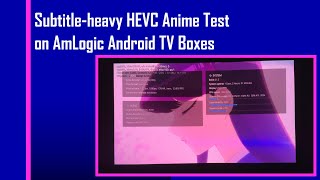 Subtitle-heavy HEVC Anime Test on AmLogic Android TV Boxes