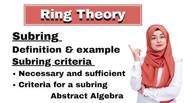 Subring | definition & example | subring criteria| Ring Theory| abstract algebra