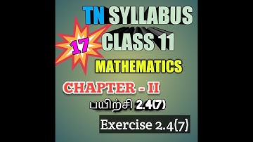 TN New Syllabus/11th Maths/Chapter 2/Exercise 2.4/Q No 7/Video 17