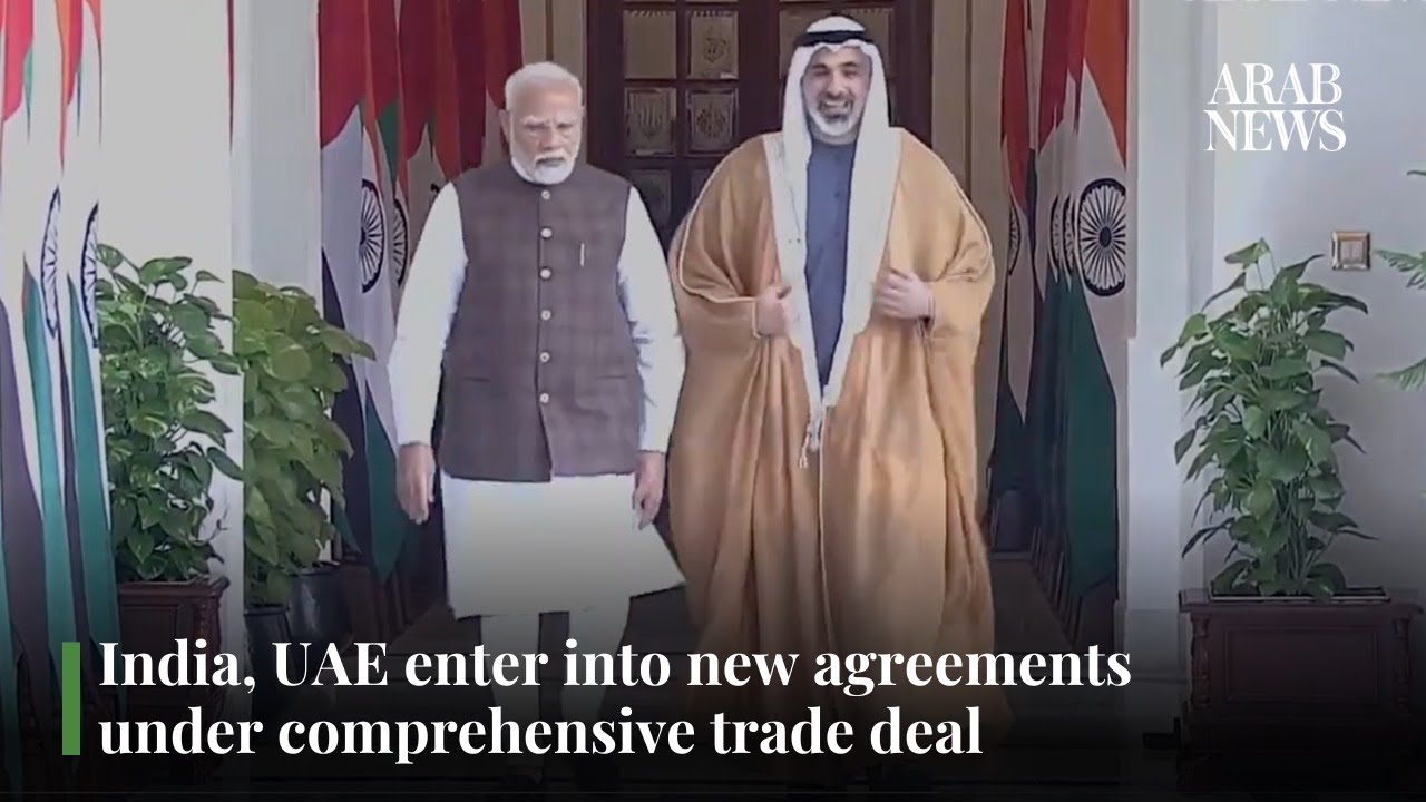 India, UAE enter into new agreements under comprehensive trade deal | Arab News