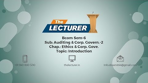Bcom Sem-6 Sub: Auditing & Corp. Govern.-2 Chap.: Ethics & Corp. Gove. Topic: Introduction