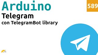 Turn on an LED with Telegram and Arduino - Telegram Bot Libraries - Video 589
