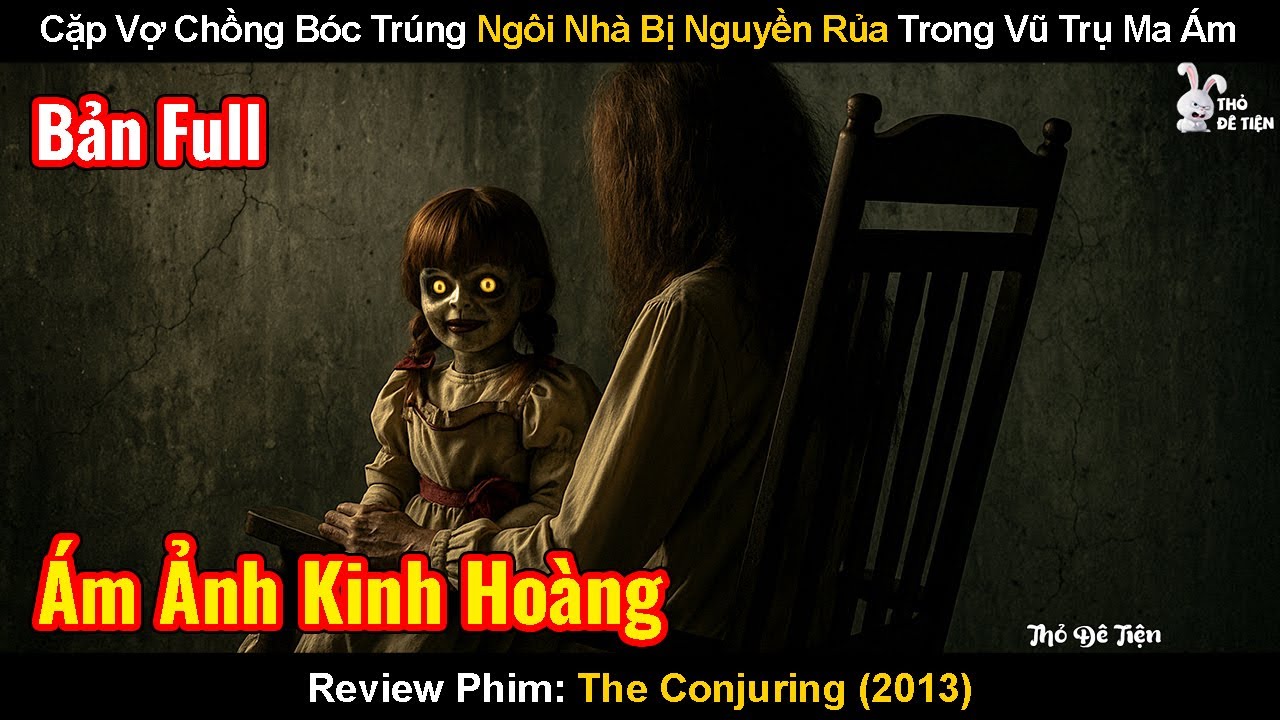 Cặp Vợ Chồng Bóc Trúng Ngôi Nhà Bị Nguyền Rủa Trong Vũ Trụ Ma Ám | Review Phim: The Conjuring