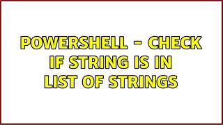 Powershell - check if string is in list of strings (2 Solutions!!)