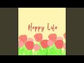 Happy Life Happy Life