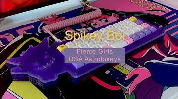 SpikeyBoi || FierceGirls || DSA Astrolokeys