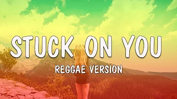 STUCK ON YOU | Reggae Cover Version 2023 (Lyric Video)