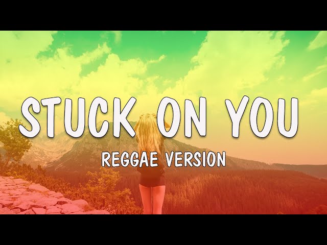STUCK ON YOU | Reggae Cover Version 2023 (Lyric Video) class=
