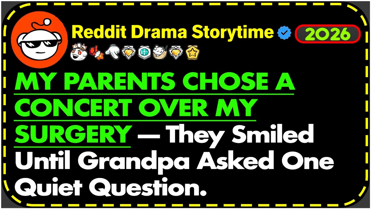 My Parents Chose A Concert Over My Surgery—They Smiled Until Grandpa  - Reddit Drama Storytime