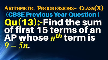 Q13 | Find the sum of first 15 terms of an AP whose nth term is 9 – 5n. | Arithmetic Progressions