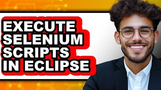 How to Execute Selenium Scripts in Eclipse (updated)