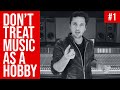 The problem with treating music as a hobby
