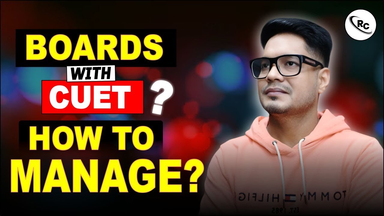 How to Manage CUET Preparation Along with Boards | CUET Along with Boards | Boards + CUET की  तैयारी