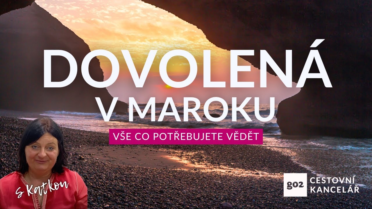 Dovolená v Maroku: Vše co potřebujete vědět