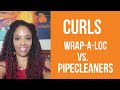 SISTERLOCKS CURLS | WRAP-A-LOC TOOL vs PIPECLEANERS