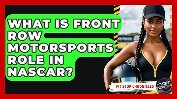 What Is Front Row Motorsports Role In NASCAR? - Pit Stop Chronicles