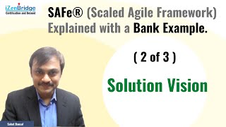 SAFe® Explained with a Bank Example: Solution Vision (2 of 3)