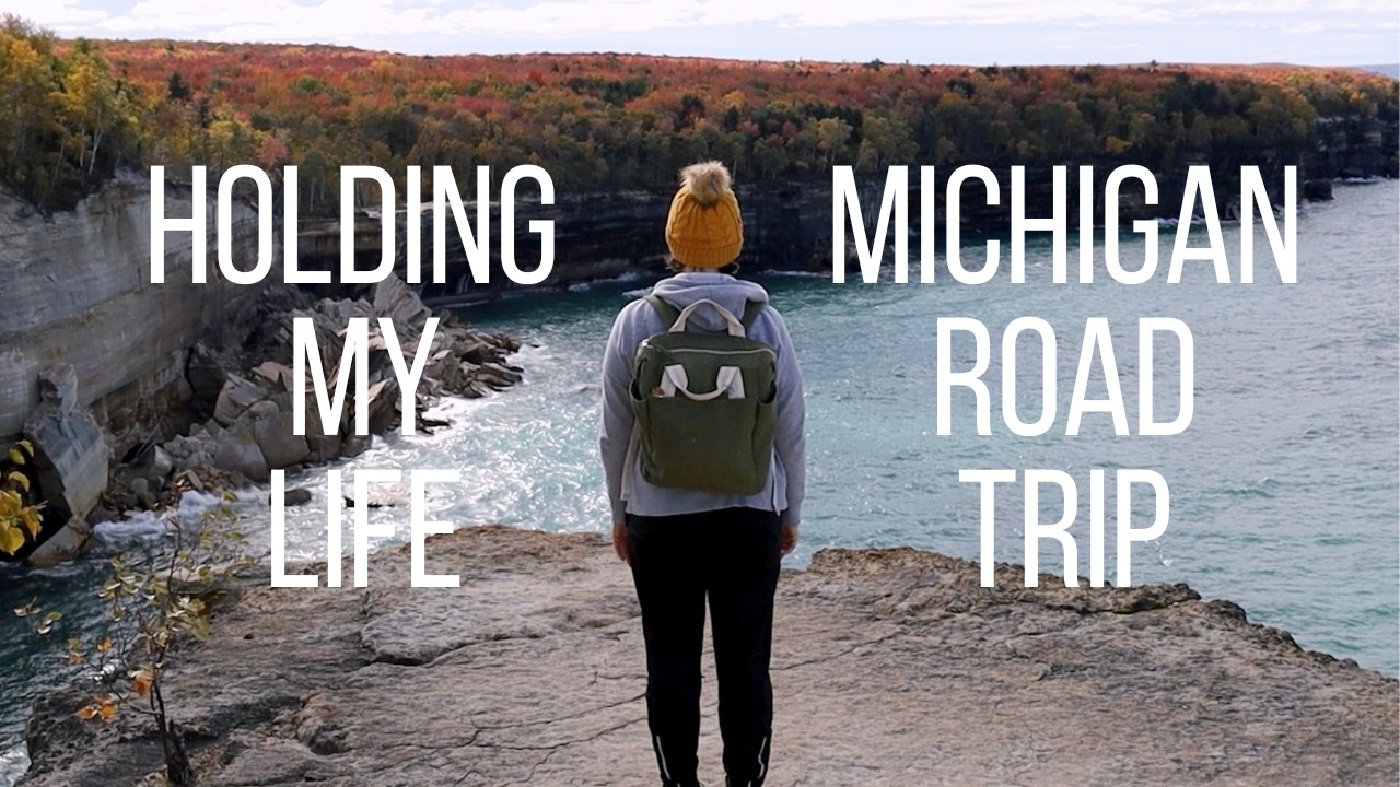 Holding My Life (Michigan Road Trip)
