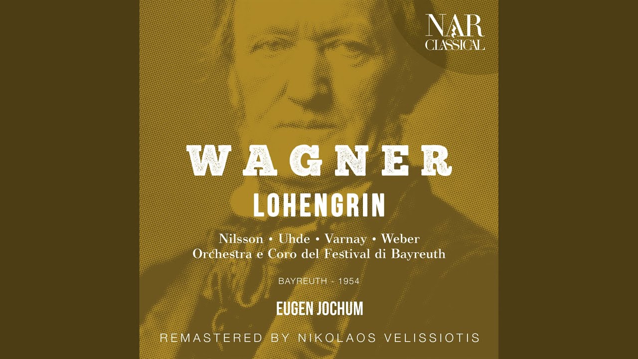 Lohengrin, WWV 75, IRW 31, Act I: "Seht hin! Sie naht" (Coro, Der König, Elsa)
