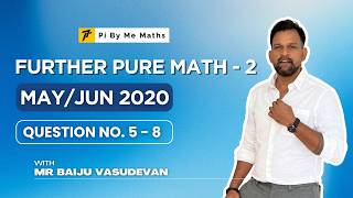 May/Jun 2020  WFM02 (Q5 - 8) - IAL Further pure mathematics 2
