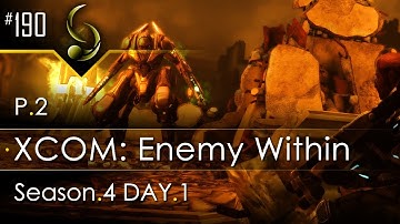 #190 - XCOM: E.W. (Season.4) Day1 - P2