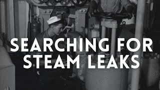 Searching for Steam Leaks in the Battleship's Boiler Room