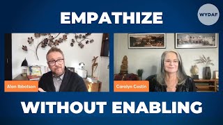 Empathize Without Enabling