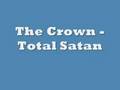 The Crown - Total Satan