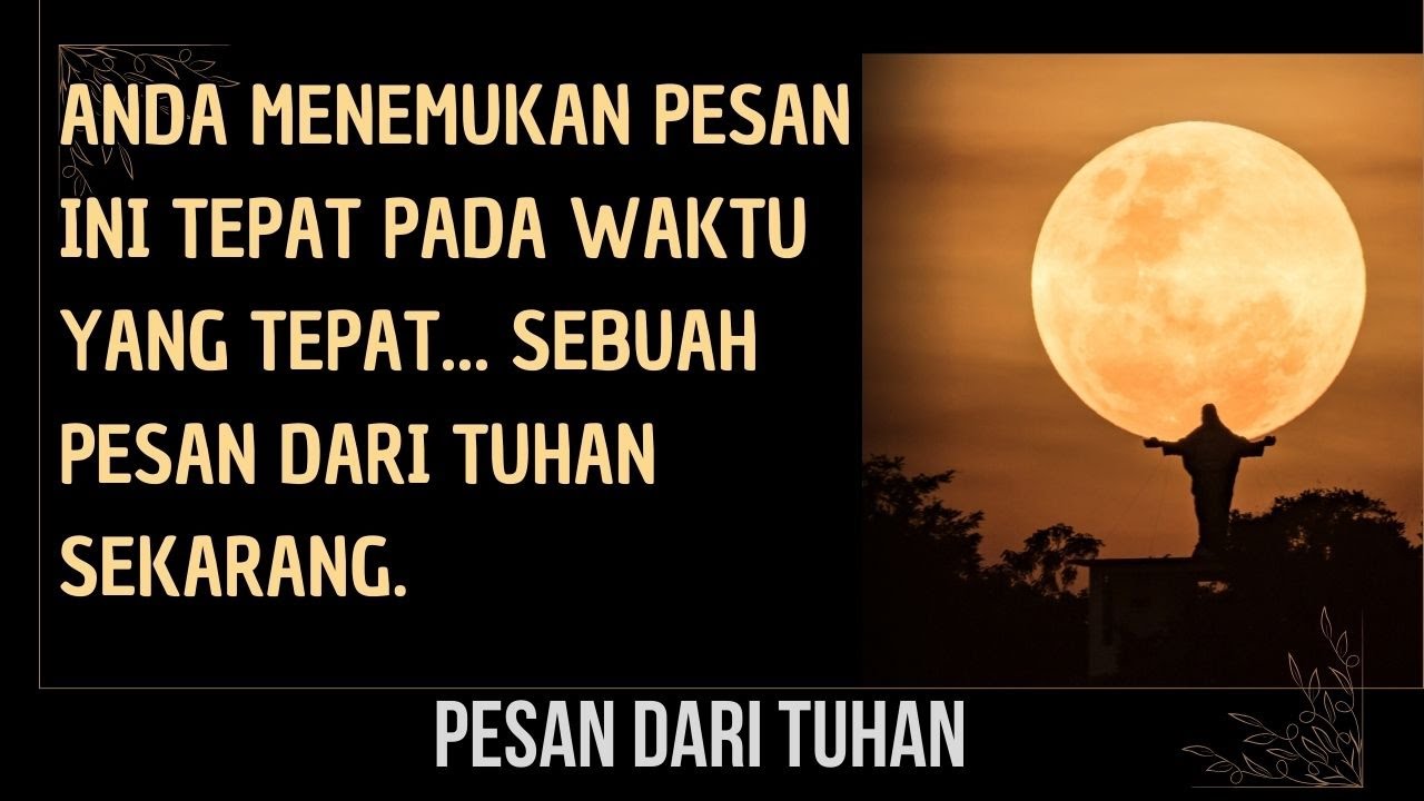 Anda menemukan pesan ini tepat pada waktu yang tepat... Sebuah pesan dari Tuhan sekarang.