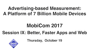 MobiCom 2017 - Advertising-based Measurement: A Platform of 7 Billion Mobile Devices