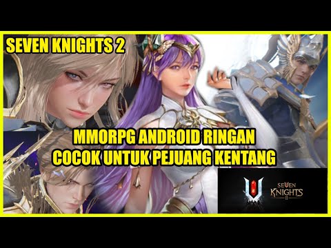 Seven Knights 2 - MMORPG paling ringan untuk hp kentang 2021
