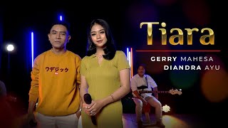 Jika Kau Bertemu Aku Begini - TIARA - Gerry Mahesa & Diandra Ayu Feat. Ipank Sera
