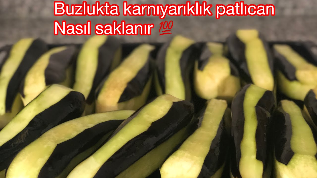 Kışlık Karnıyarıklık Patlıcan Buzlukta Nasıl Saklanır/Buzlukta Kolay