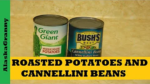 Roasted Potatoes And Cannellini Beans...Canned Food Rotate Pantry Food Stockpile Easy Recipe