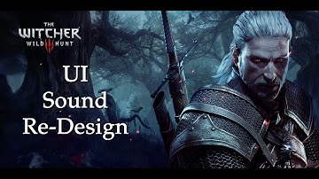 The Witcher 3: Wild Hunt - UI Sound Re-Design