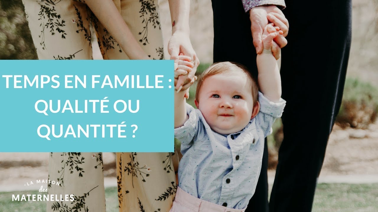 Temps en famille : qualité ou quantité ? - La Maison des maternelles 