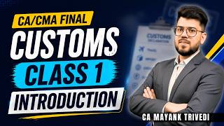 ✈️ CA/CMA Final Customs Class 1 | Introduction + Latest Amendments | Nov/Dec 2026 Batch CA Mayank