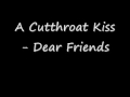 A Cutthroat Kiss - Dear Friends