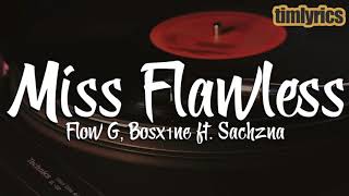 Flow G, Bosx1Ne Ft. Sachzna - Miss Flawless Lyrics Timlyrics