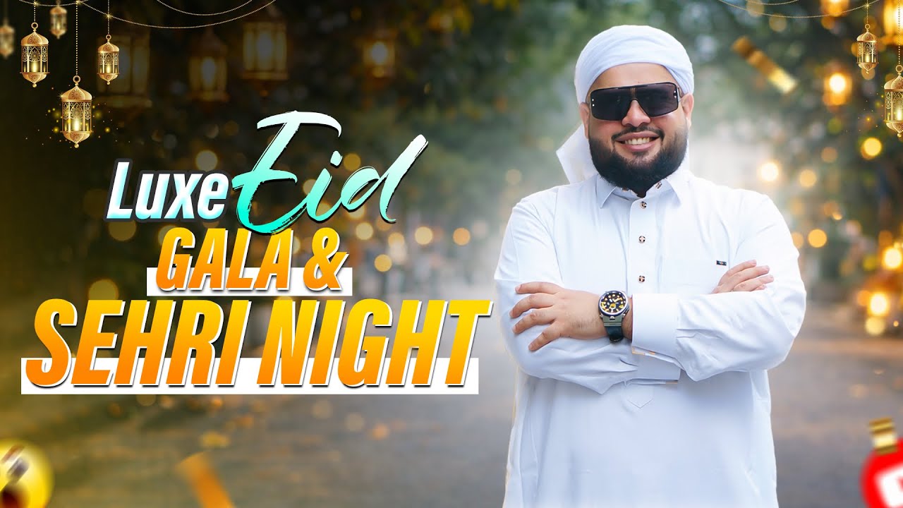 Luxe Eid Gala & Sehri Night | Eid Shopping | Eid Exhibition 