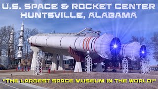 U.S. Space and Rocket Center in Huntsville, Alabama  The Largest Space Museum In The World!